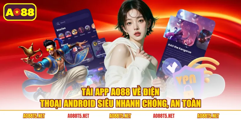 Tải app AO88 về điện thoại Android siêu nhanh chóng, an toàn